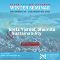 Winter Seminar Nishmat – Eretz Yisrael, Shemita and Sustainability